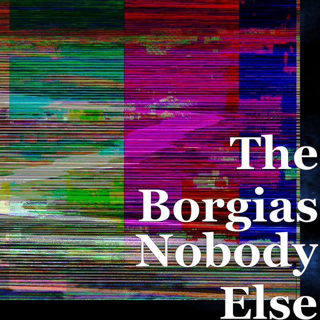 The Borgias Single ‘Nobody Else’ Review
