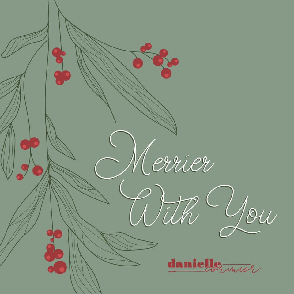 Danielle Cormier Spreads the Christmas Spirit with ‘Merrier with You’