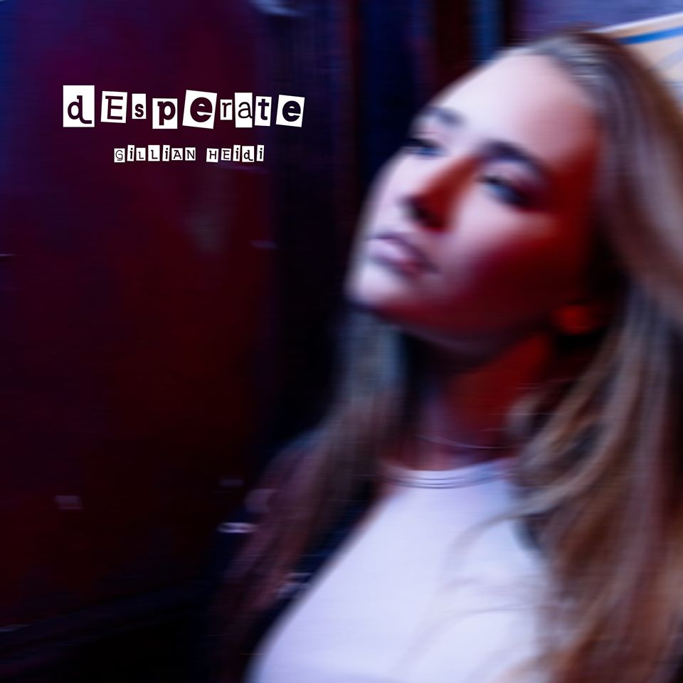 GILLIAN HEIDI SHARES NEW SINGLE ‘DESPERATE’