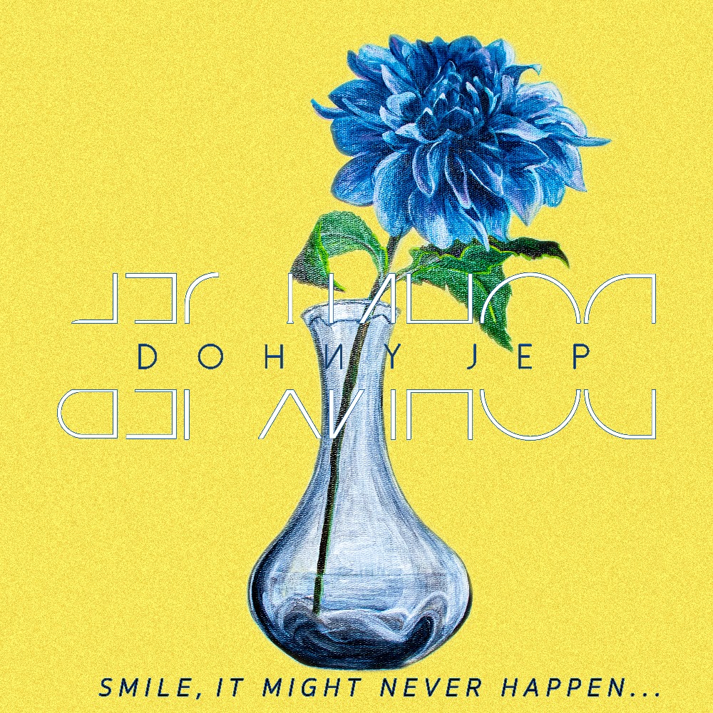 REVIEW – Dohny Jep Releases New EP ‘Smile, It Might Never Happen’